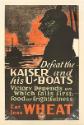Defeat the Kaiser and his U-Boats: Eat Less Wheat